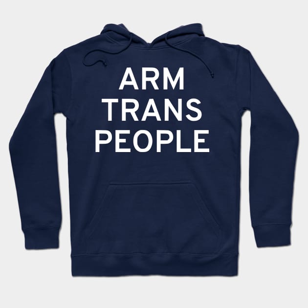 Arm Trans People Hoodie by dikleyt